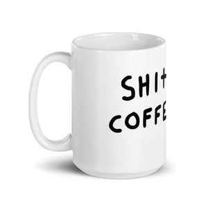 SHIT COFFEE MUG