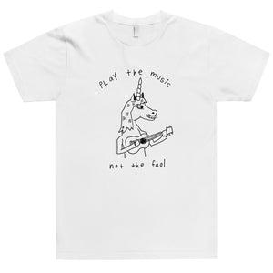 "play the music not the fool "tee